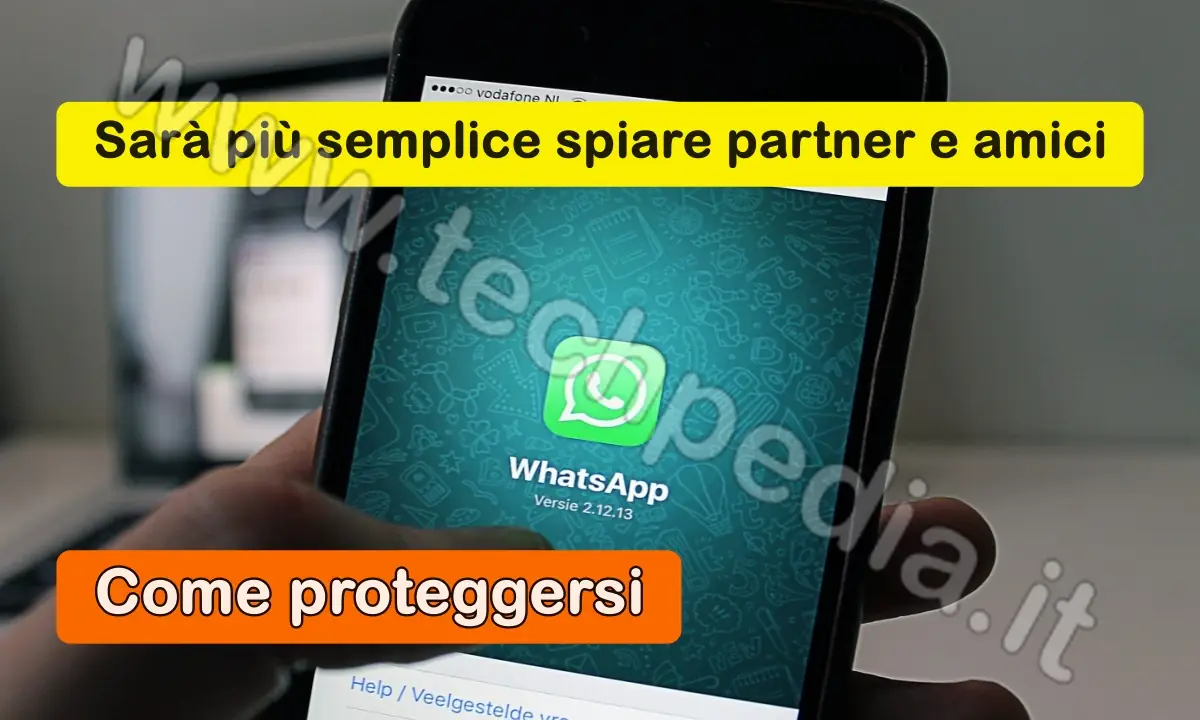 Sarà più facile spiare con la nuova funzione di WhatsApp