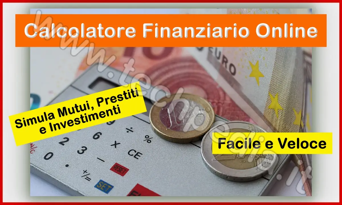 Calcolatore Finanziario per simulare mutui e prestiti online