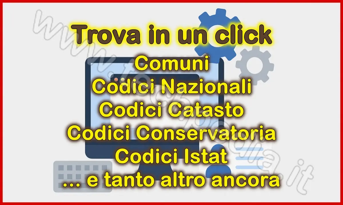 Trova comuni, codici nazionali, codici catasto e tanto altro ancora