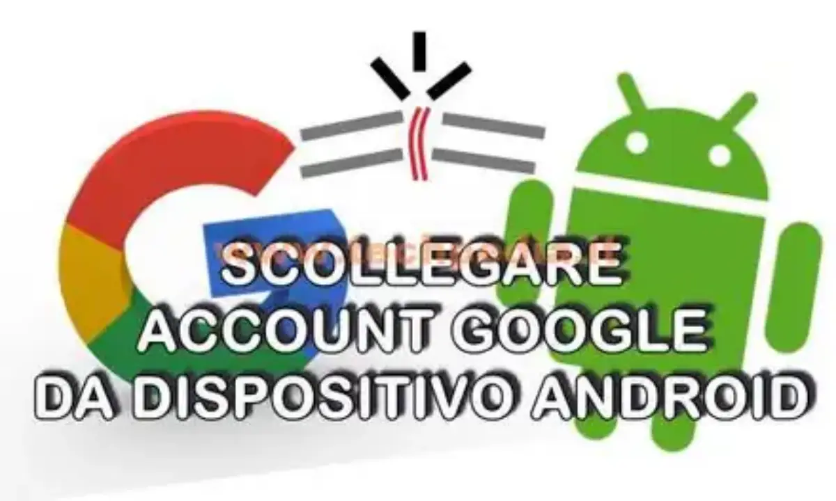 Eliminare account Google dal dispositivo Android