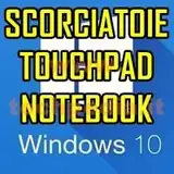 scorciatoie touchpad notebook windows 10