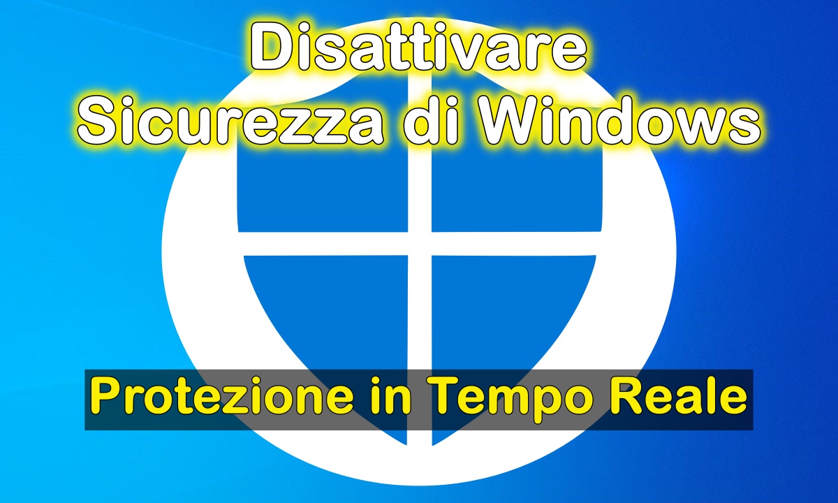 Disattivare Sicurezza di Windows Defender