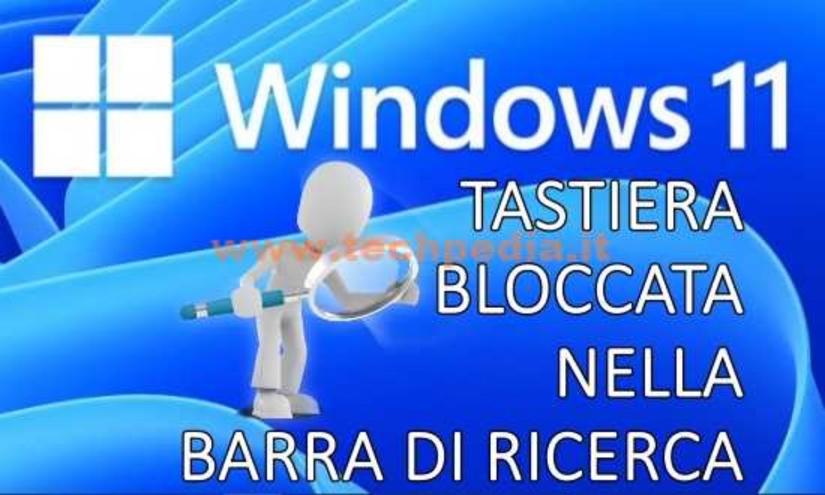 Tastiera Bloccata Barra Ricerca Windows 11