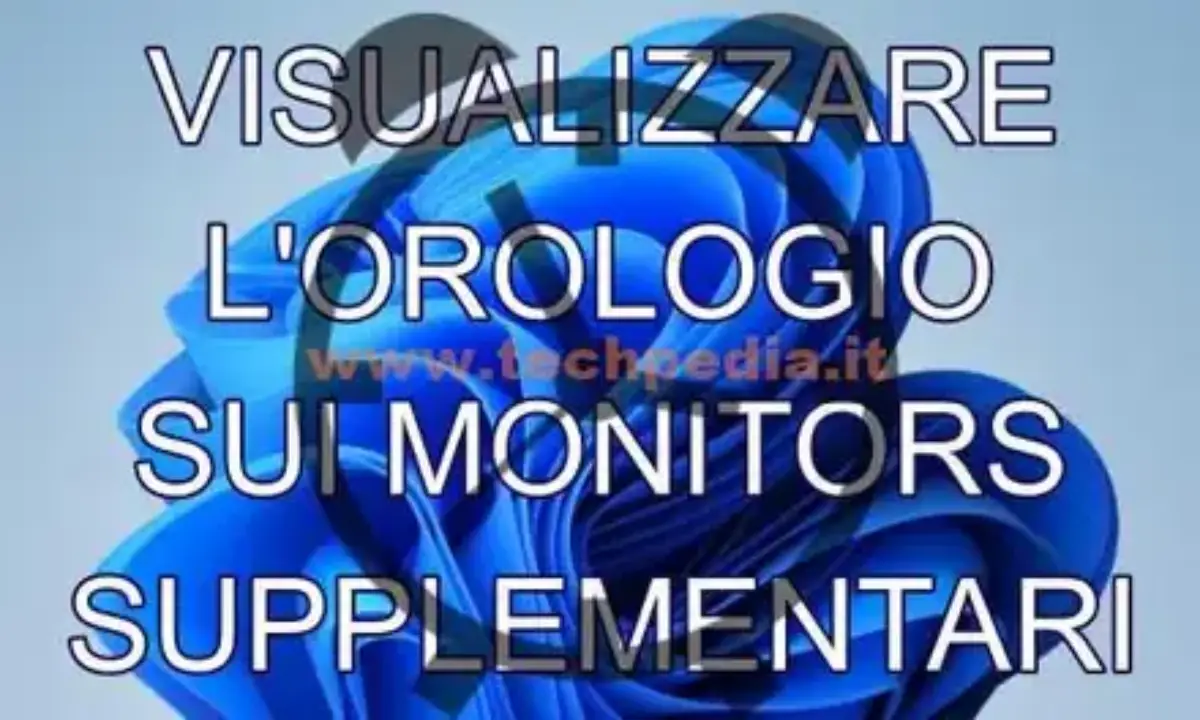 Visualizzare l'orologio nel secondo monitor Windows 11