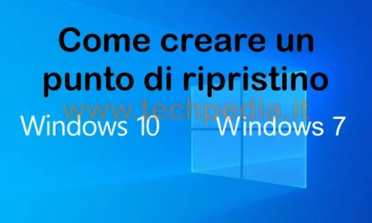 Come creare punto ripristino Windows 10 e Windows 7